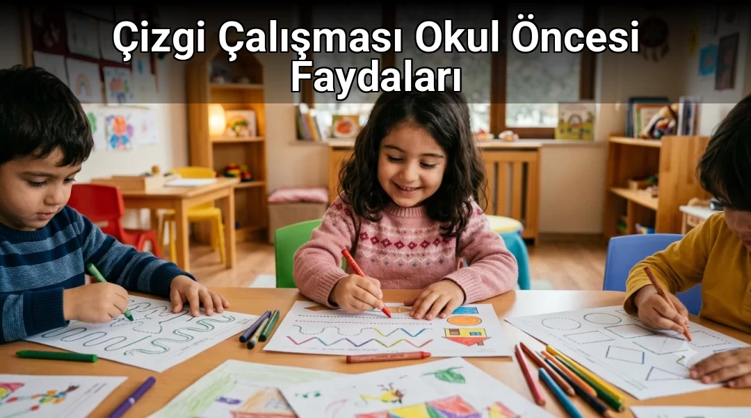 Çizgi Çalışması Okul Öncesi Faydaları 